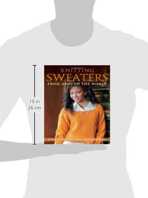 Knitting Sweaters from Around the World: 18 Heirloom Patterns in a Variety of Styles and Techniques,Used
