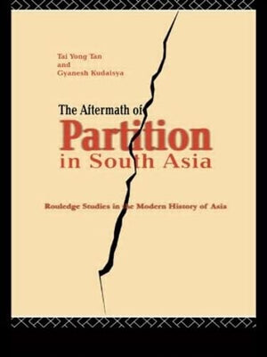 The Aftermath Of Partition In South Asia (Routledge Studies In The Modern History Of Asia),New