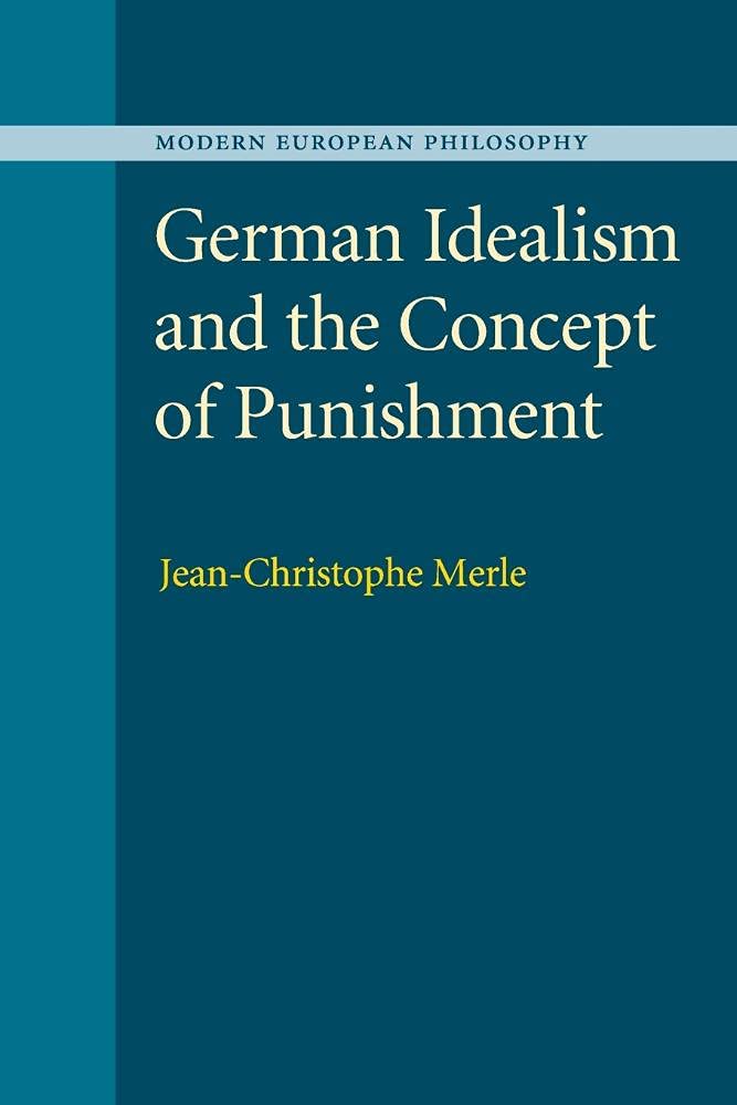 German Idealism and the Concept of Punishment (Modern European Philosophy),Used