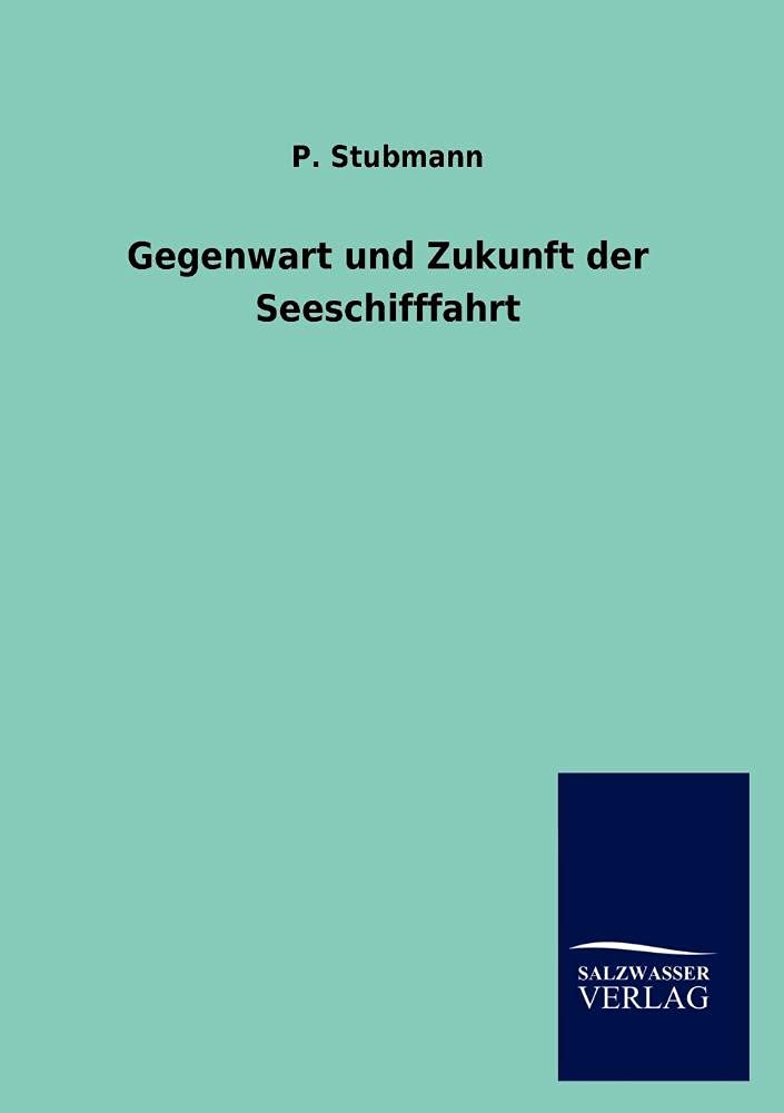 Gegenwart und Zukunft der Seeschifffahrt (German Edition),Used