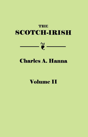 ScotchIrish, or the Scot in North Britain, North Ireland, and North America. in Two Volumes. Volume II,New
