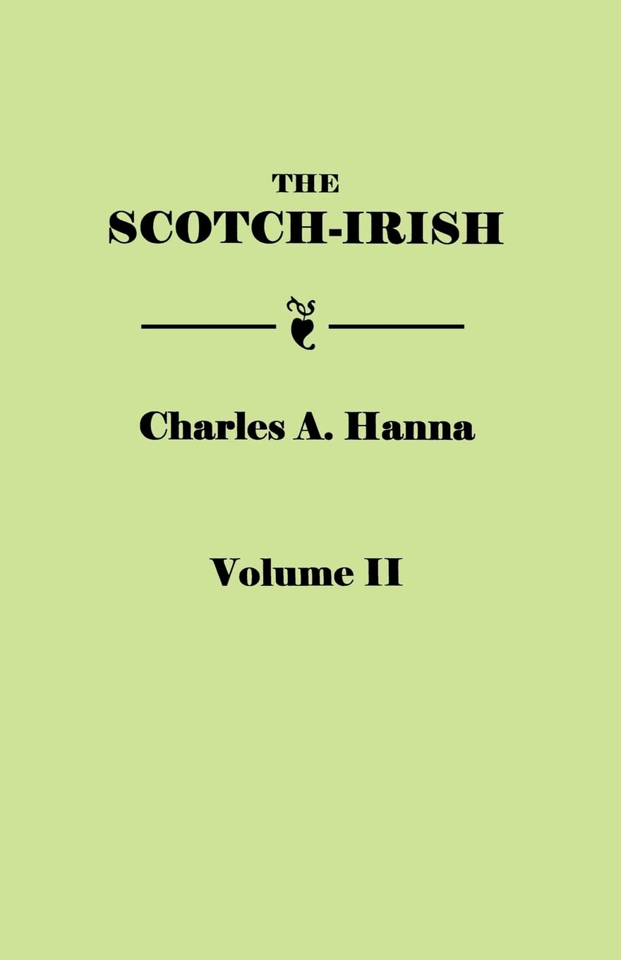 ScotchIrish, or the Scot in North Britain, North Ireland, and North America. in Two Volumes. Volume II,New
