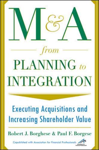 M&A From Planning to Integration: Executing Acquisitions and Increasing Shareholder Value,Used