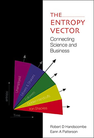 Entropy Vector, The: Connecting Science and Business,New