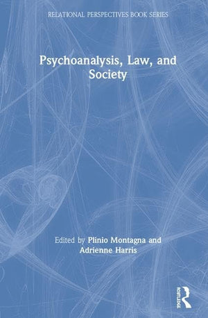 Psychoanalysis, Law, And Society (Relational Perspectives Book Series),New