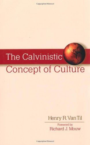 The Calvinistic Concept of Culture,New