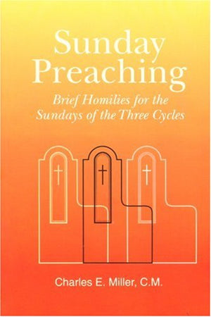 Sunday Preaching: Brief Homilies For The Sundays Of The Three Cycles,Used