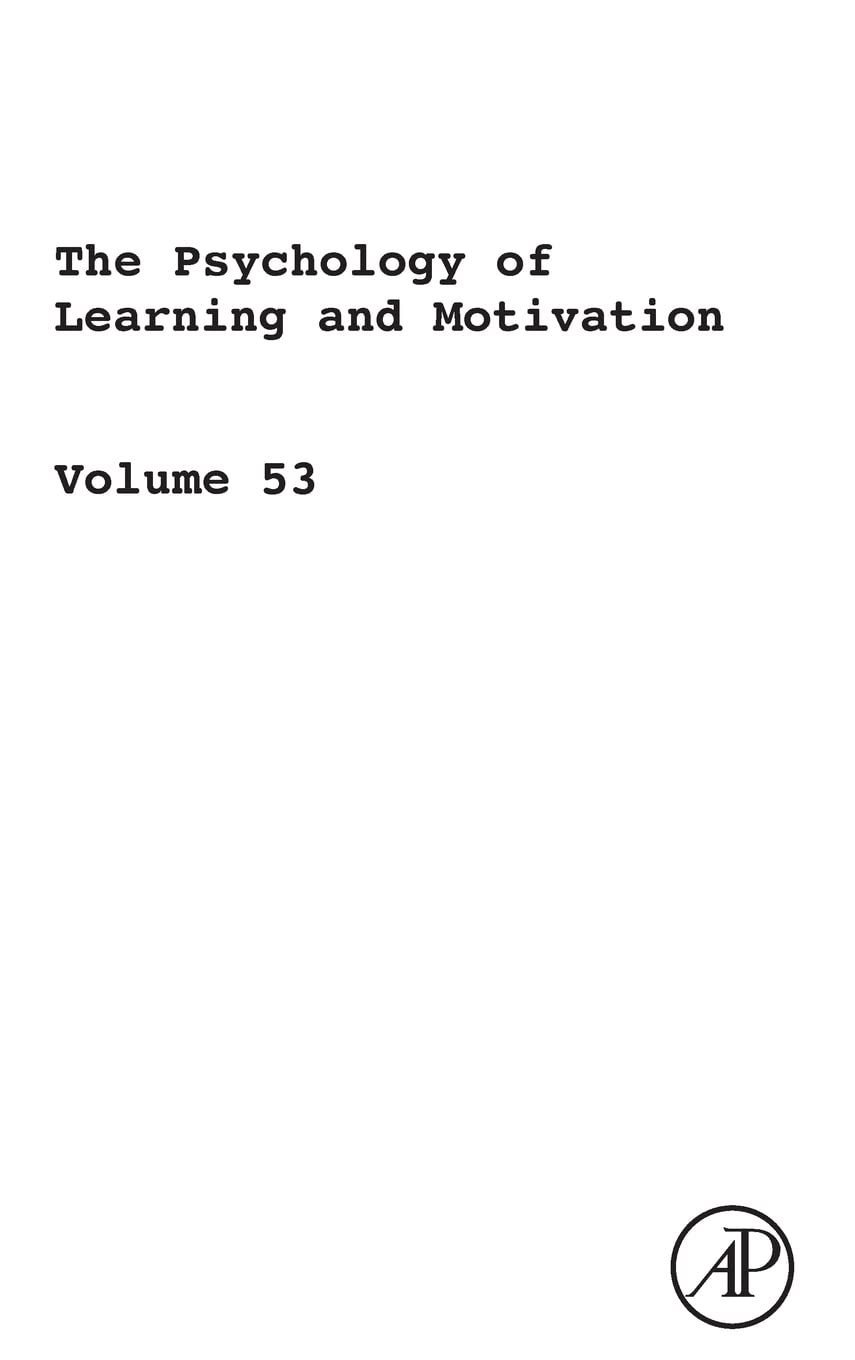 The Psychology Of Learning And Motivation: Advances In Research And Theory (Volume 53) (Psychology Of Learning And Motivation, V,Used