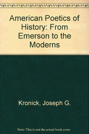 American Poetics of History: From Emerson to the Moderns,Used