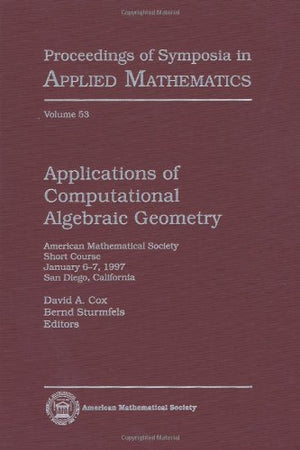 Applications of Computational Algebraic Geometry: American Mathematical Society Short Course January 67, 1997 San Diego, Califo,Used