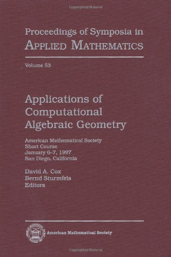 Applications of Computational Algebraic Geometry: American Mathematical Society Short Course January 67, 1997 San Diego, Califo,Used