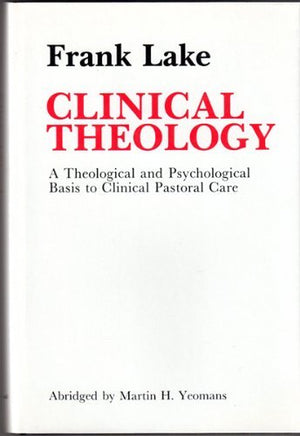 Clinical Theology: A Theological and Psychological Basis to Clinical Pastoral Care,Used