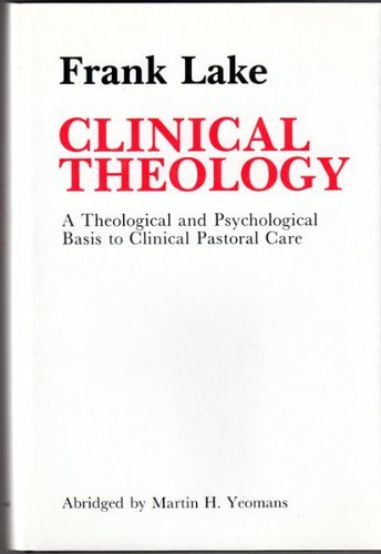 Clinical Theology: A Theological and Psychological Basis to Clinical Pastoral Care,Used