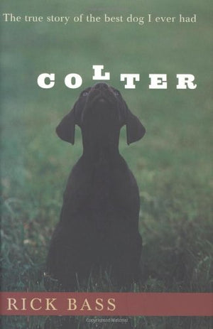 Colter: The True Story Of The Best Dog I Ever Had,New