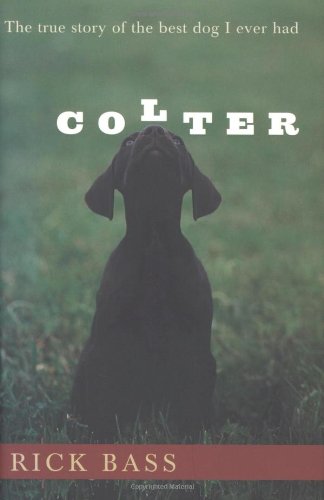 Colter: The True Story Of The Best Dog I Ever Had,New