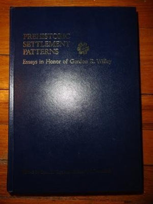 Prehistoric Settlement Patterns: Essays in Honor of Gordon R. Willey,Used