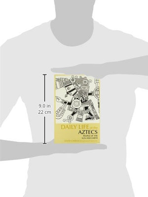 Daily Life of the Aztecs: People of the Sun and Earth (The Daily Life Through History Series),Used