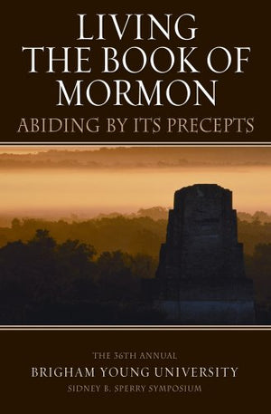 Living the Book of Mormon: 'Abiding by Its Precepts',Used