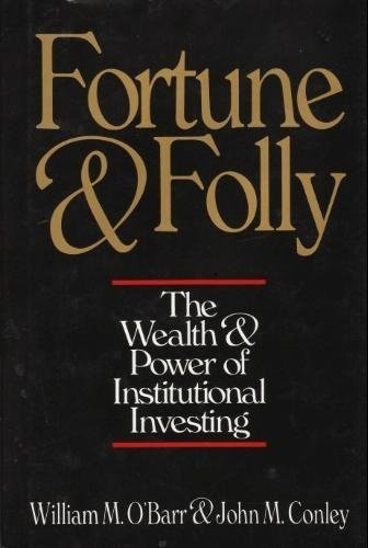 Fortune and Folly: The Wealth and Power of Institutional Investing,Used