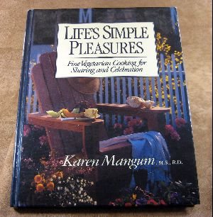 Life's Simple Pleasures: Fine Vegetarian Cooking for Sharing and Celebration,Used