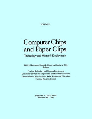 Computer Chips and Paper Clips: Technology and Women's Employment, Volume I,Used