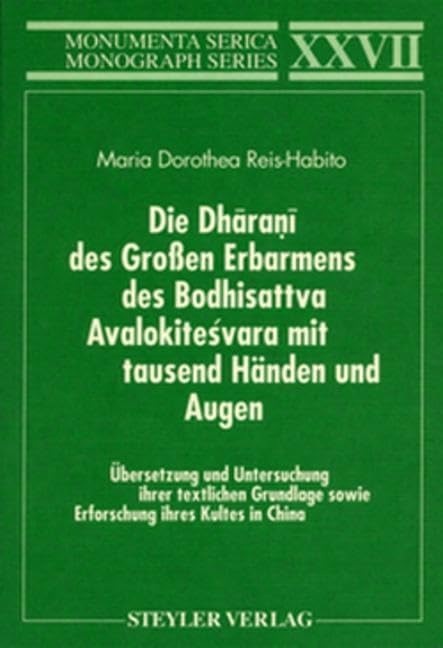 Die Dharani des Groen Erbarmens des Boddhisatva Avalokitesvara mit tausend Hnden und Augen. bersetzung und Untersuchung ihrer te,Used