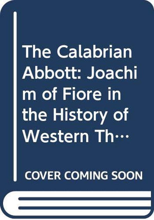 The Calabrian Abbot: Joachim of Fiore in the History of Western Thought,Used