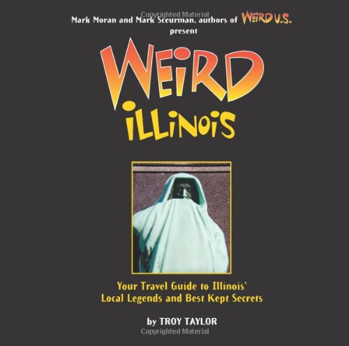 Weird Illinois: Your Travel Guide to Illinois' Local Legends and Best Kept Secrets,Used