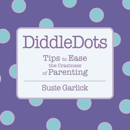 DiddleDots: Tips to Ease the Craziness of Parenting,Used