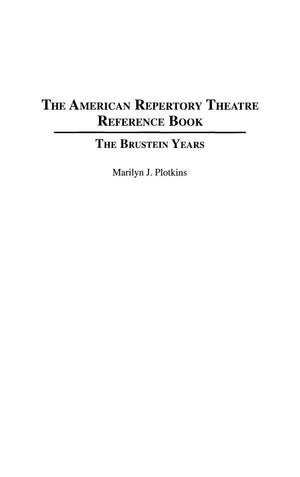 The American Repertory Theatre Reference Book: The Brustein Years (Performing Arts Companies And Theatres In Profile),Used