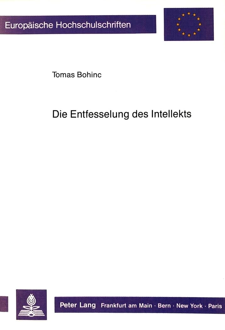 Die Entfesselung des Intellekts: Eine Untersuchung ber die Mglichkeit der AnsichErkenntnis in der Philosophie Arthur Schopenha,Used