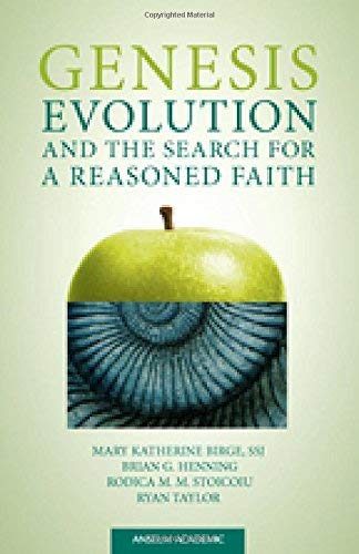 Genesis, Evolution, and the Search for a Reasoned Faith,New