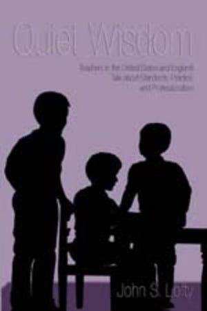 Quiet Wisdom: Teachers In The United States And England Talk About Standards, Practice And Professionalism (Counterpoints),Used