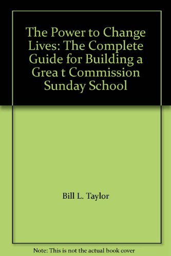 The Power to Change Lives: The Complete Guide for Building a Great Commission Sunday School (199899),Used
