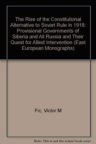 The Rise of the Constitutional Alternative to Soviet Rule in 1918,Used
