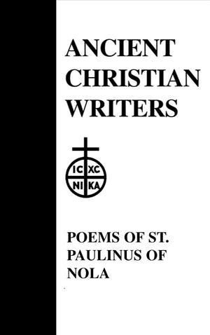 40. The Poems Of St. Paulinus Of Nola (Ancient Christian Writers),New