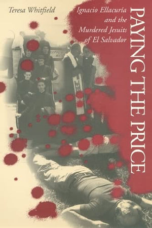 Paying the Price: Ignacio Ellacura and the Murdered Jesuits of El Salvador,Used