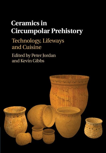 Ceramics in Circumpolar Prehistory: Technology, Lifeways and Cuisine (Archaeology of the North),Used