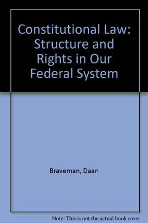 Constitutional Law: Structure and Rights in Our Federal System,Used