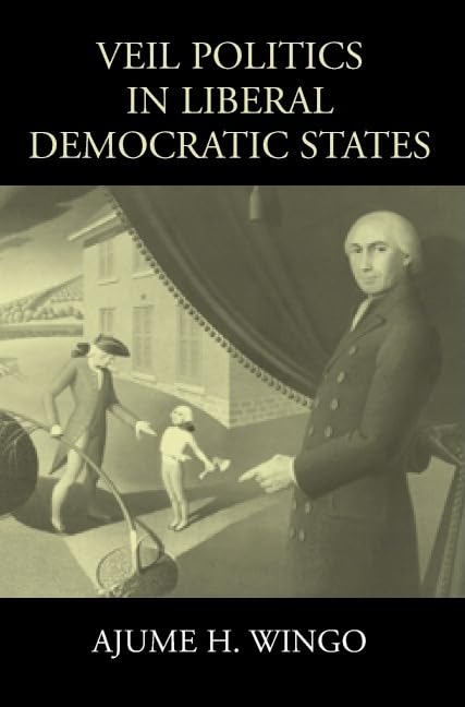 Veil Politics in Liberal Democratic States (Cambridge Studies in Philosophy and Public Policy),Used