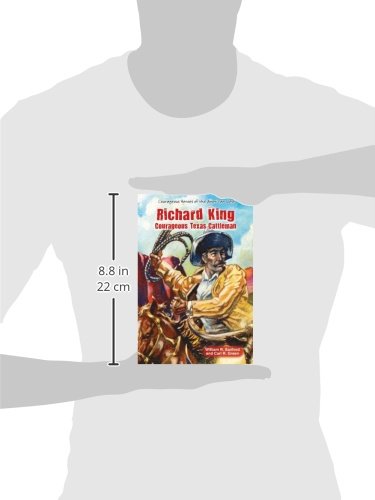 Richard King: Courageous Texas Cattleman (Courageous Heroes of the American West),Used