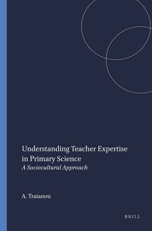 Understanding Teacher Expertise In Primary Science: A Sociocultural Approach (New Directions In Mathematics And Science Educatio,Used