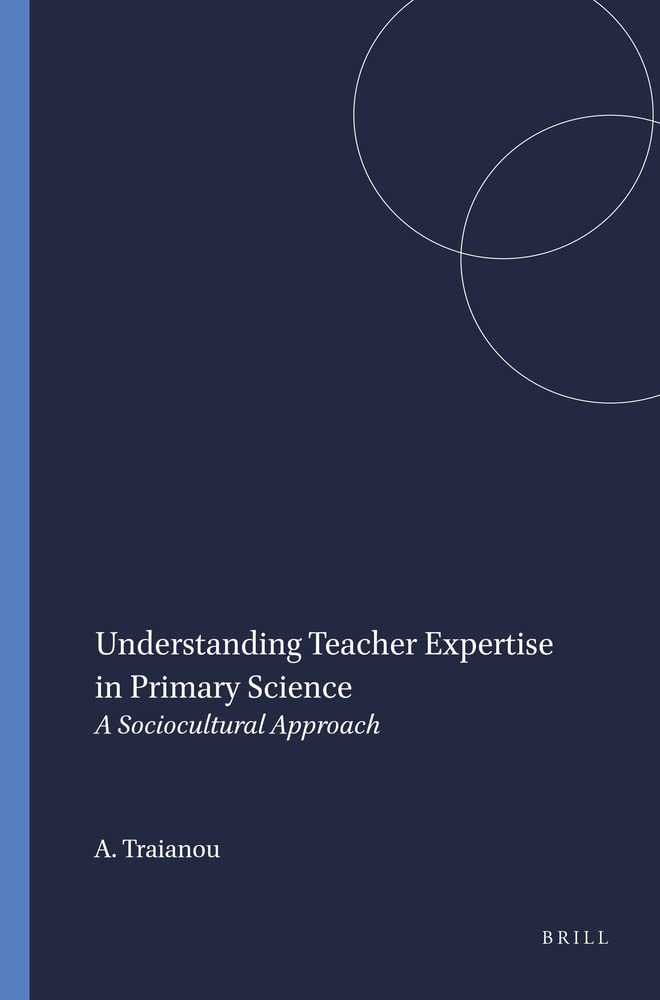Understanding Teacher Expertise In Primary Science: A Sociocultural Approach (New Directions In Mathematics And Science Educatio,Used