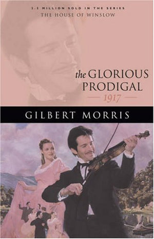 The Glorious Prodigal: 1917 (The House of Winslow #24),Used