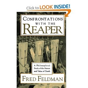 Confrontations with the Reaper: A Philosophical Study of the Nature and Value of Death,Used