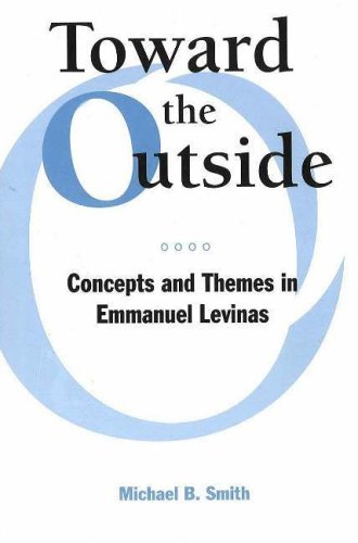 Toward The Outside: Concepts And Themes In Emmanuel Levinas,New