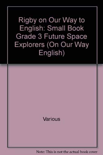 Rigby on Our Way to English: Small Book Grade 3 Future Space Explorers (On Our Way English),Used