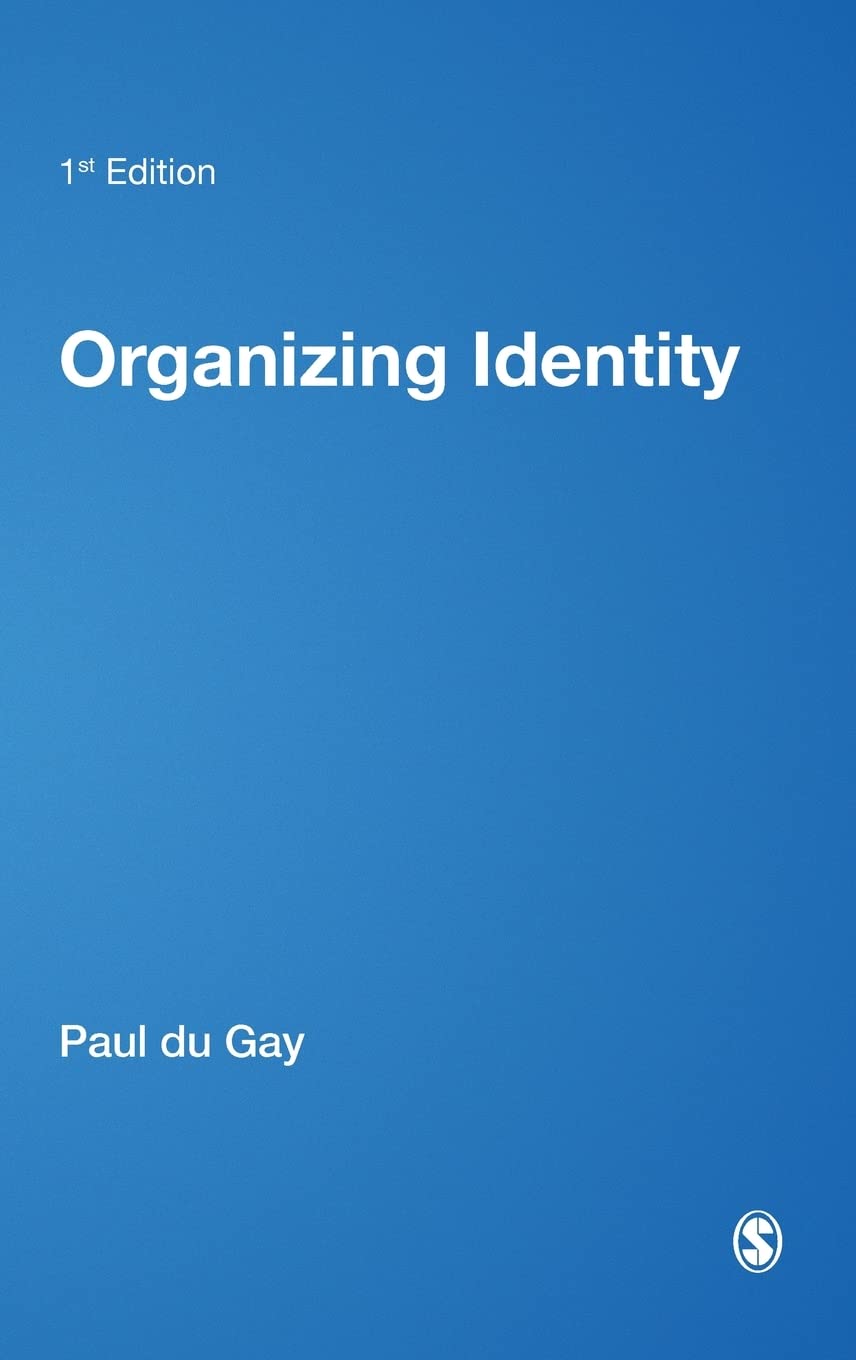 Organizing Identity: Persons and Organizations after theory (Culture, Representation and Identity series),New