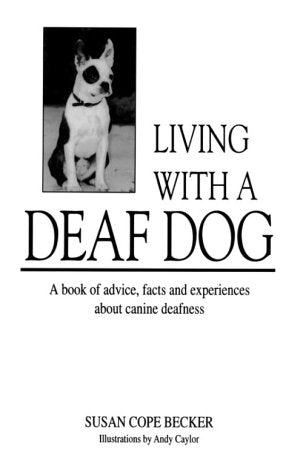 Living With a Deaf Dog: A Book of Advice, Facts and Experiences About Canine Deafness,Used