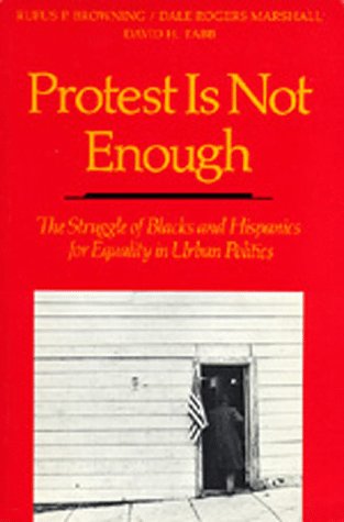 Protest Is Not Enough: The Struggle of Blacks and Hispanics for Equality in Urban Politics,Used